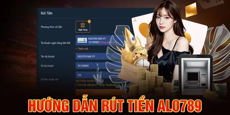 Hướng dẫn rút tiền Alo789 về quy tắc cơ bản